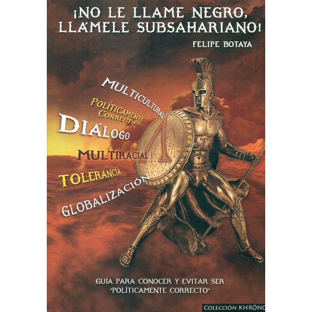 ¡No le llame negro, llámele subsahariano!: Guía para conocer y evitar ser 'políticamente correcto' (Tapa blanda)
