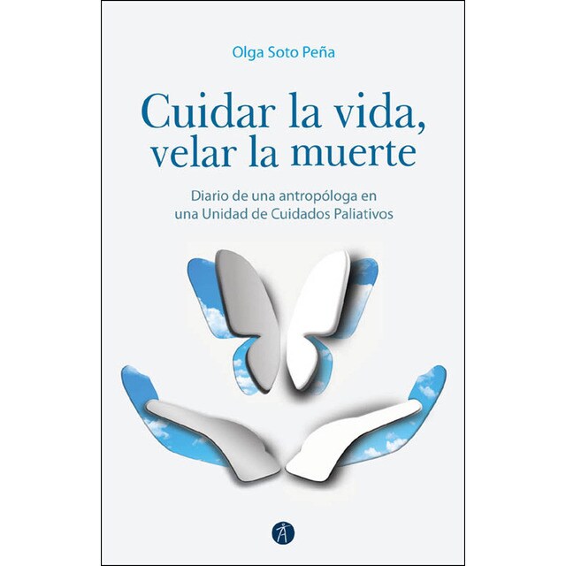 Cuidar la vida, velar la muerte: Diario de una antropóloga en una Unidad de Cuidados Paliativos.pdf