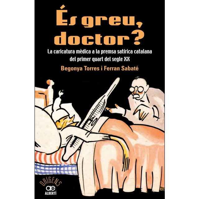 És greu doctor? la caricatura mèdica a la premsa satírica catalana del primer quart del segle xx.pdf
