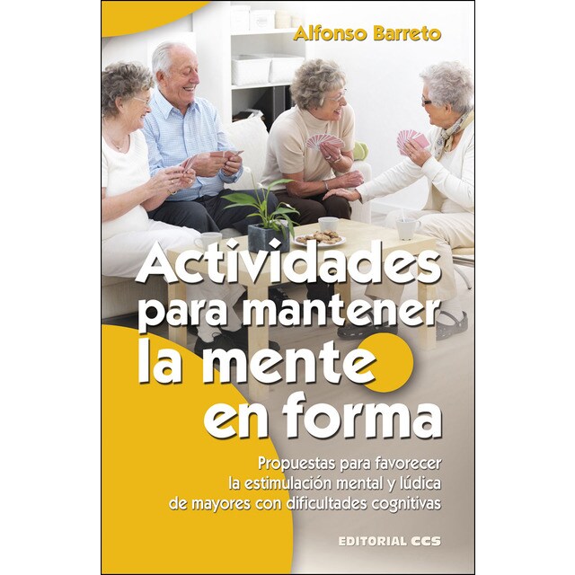 Actividades para mantener la mente en forma: Propuestas para favorecer la estimulación mental y lúdica de mayores con dificultades cognitivas.pdf