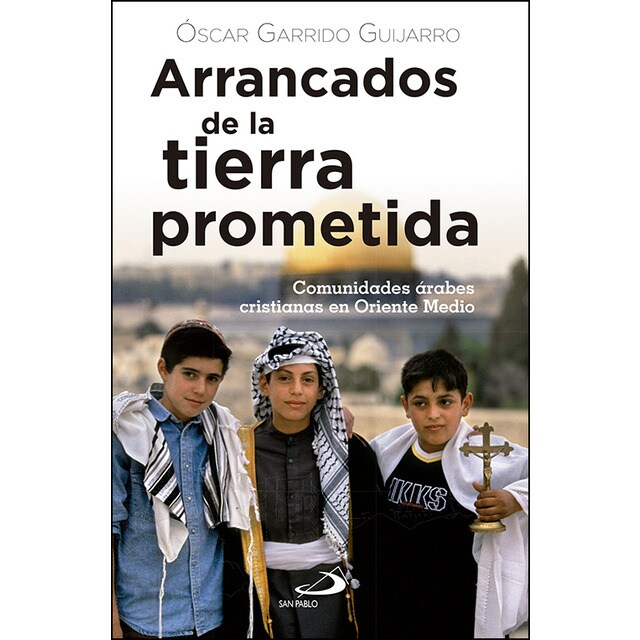 Arrancados de la tierra prometida: Comunidades árabes cristianas en oriente medio.pdf
