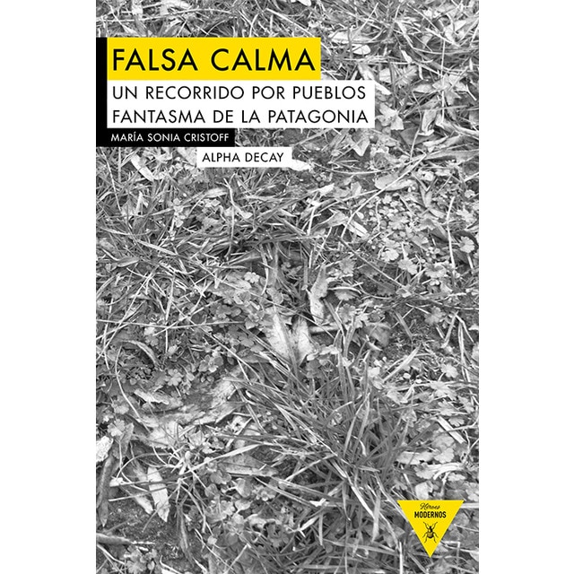 Falsa calma: Un recorrido por los pueblos fantasma de la patagonia.pdf