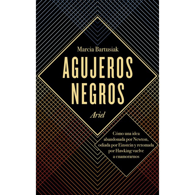Agujeros negros: Cómo una idea abandonada por Newton, odiada por Einstein y retomada por Hawking vuelve a enamorarnos (Tapa blanda con solapas)