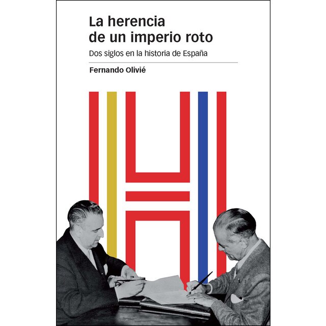 Herencia de un imperio roto, la: Dos siglos en la historia de españa.pdf