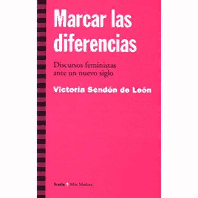 Marcar las diferencias: Discursos feministas ante un nuevo siglo.pdf
