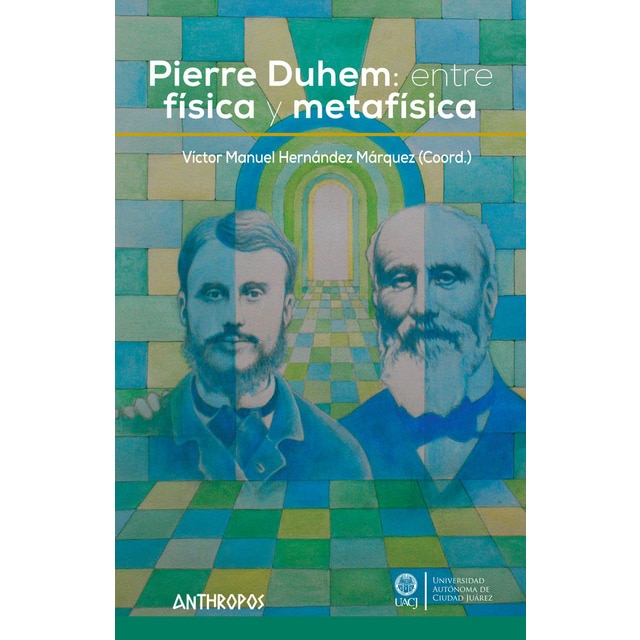 Pierre duhem: entre física y metafísica.pdf