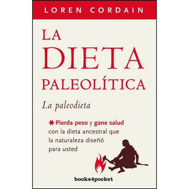 La dieta paleolítica: Pierda peso y gane salud con la dieta ancestral que la naturaleza diseñó para usted.pdf