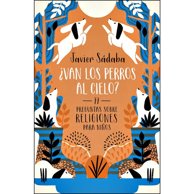 ¿Van los perros al cielo?: 77 Preguntas sobre religiones para niños (Tapa dura)