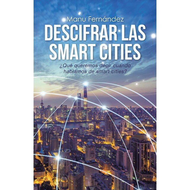 Descifrar las smart cities: ¿qué queremos decir cuando hablamos de smart cities?.pdf