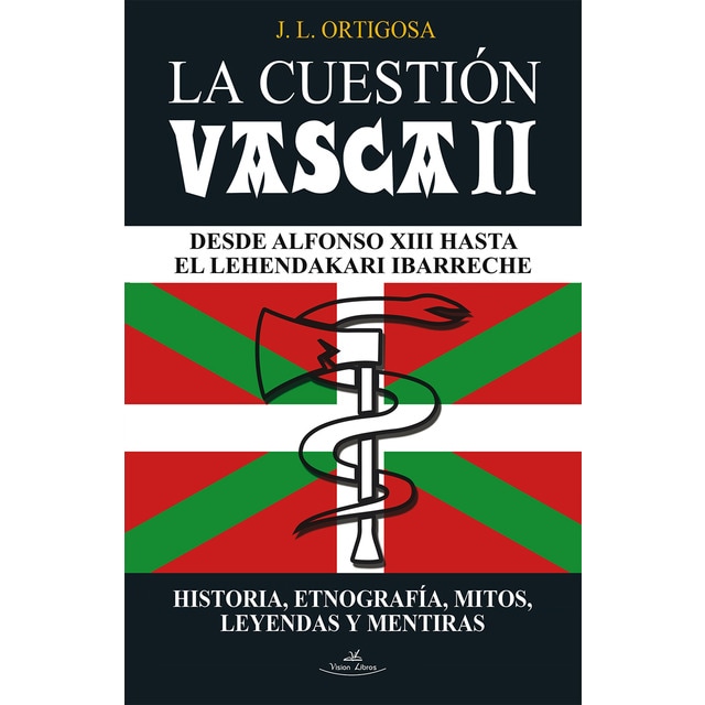 La cuestión vasca ii: Desde alfonso xiii hasta el lehendakari ibarreche (Tapa blanda)