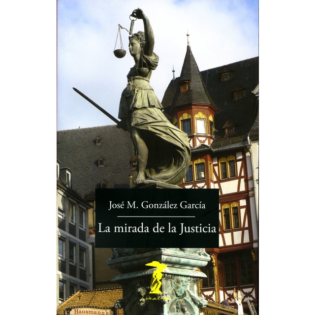 La mirada de la justicia: Ceguera, venda en los ojos, velo de ignorancia, visión y clarividencia en la estética del derecho (Tapa blanda)