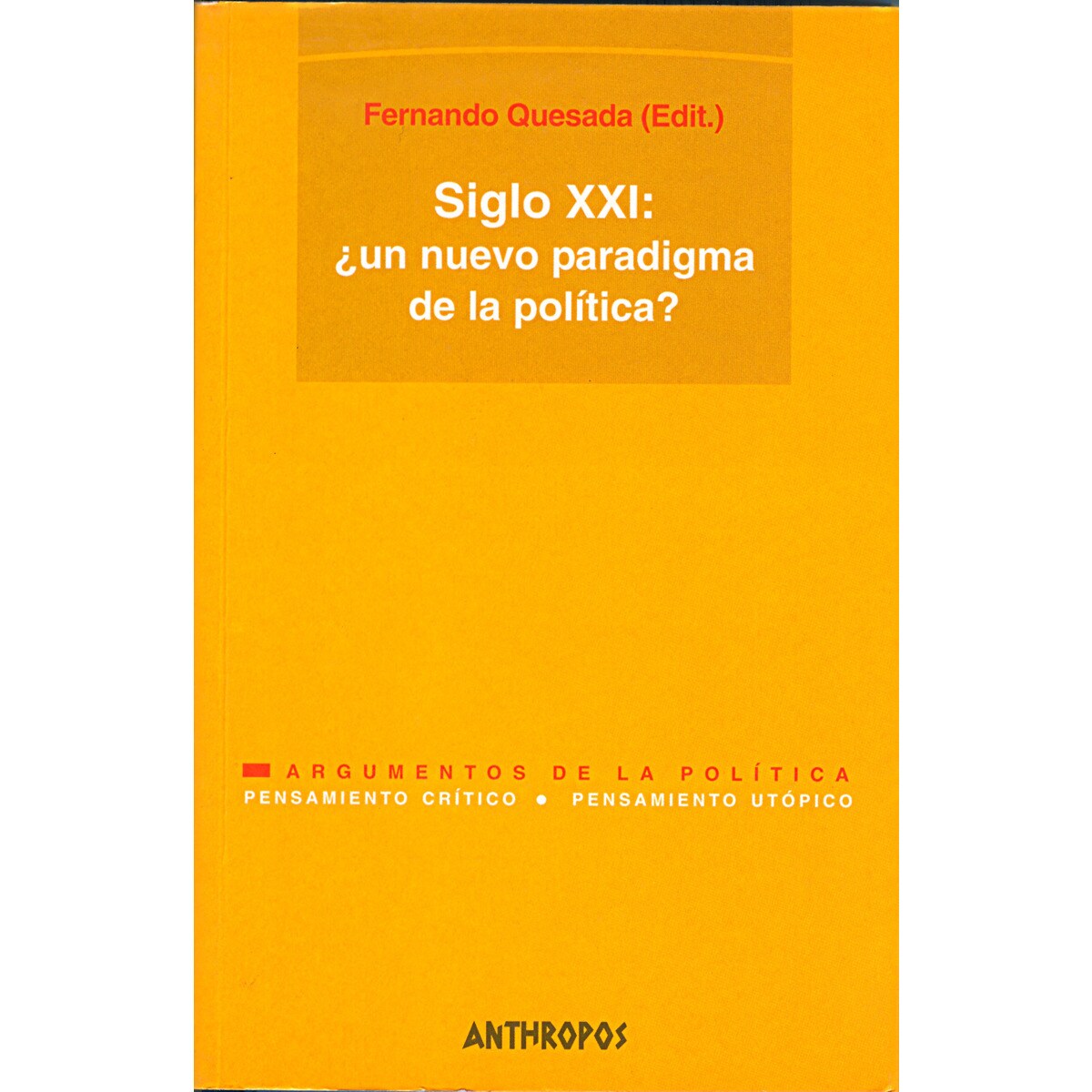 Siglo XXI: ¿un nuevo paradigma de la política?: I Simposium de Filosofía Política Alberto Saoner