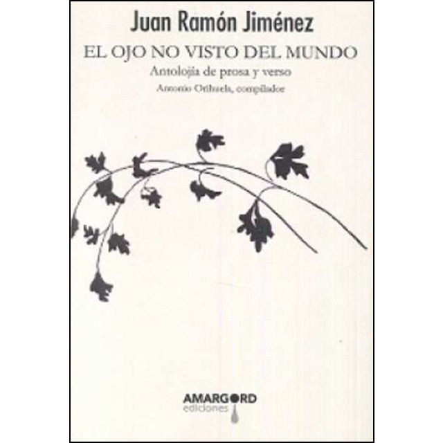 El ojo no visto del mundo: Antolojía de prosa y verso (Tapa blanda)