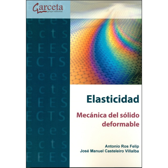 Elasticidad: Mecánica del sólido deformable (Tapa blanda)