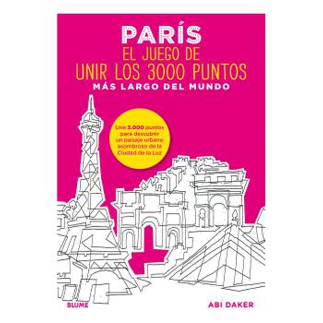 París. El juego de unir los 3000 puntos más largo del mundo: Une 3. 000 puntos para descubrir un paisaje urbano asombroso de la ciud (Tapa dura)