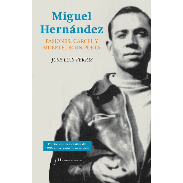 Miguel hernández. Pasiones, cárcel y muerte de un.pdf