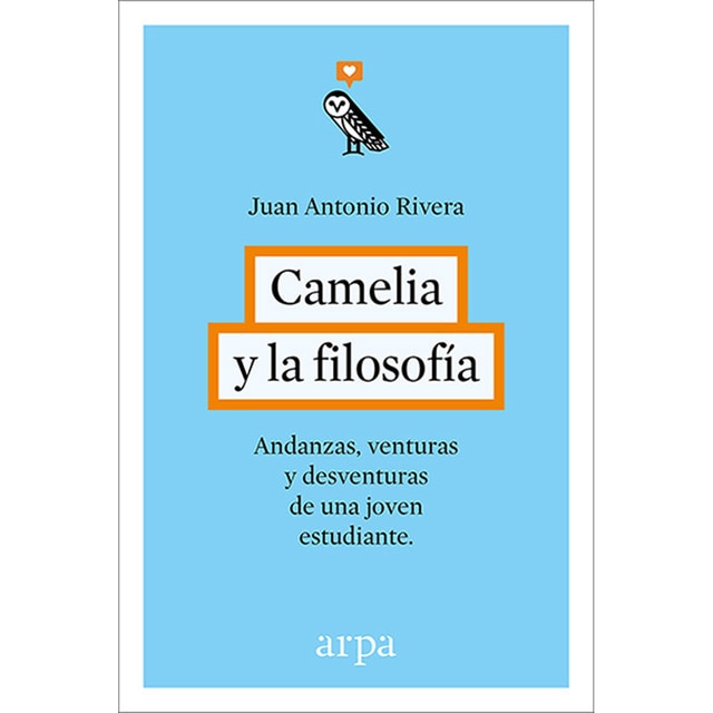 Camelia y la filosofía: Andanzas, venturas y desventuras de una joven estudiante.pdf