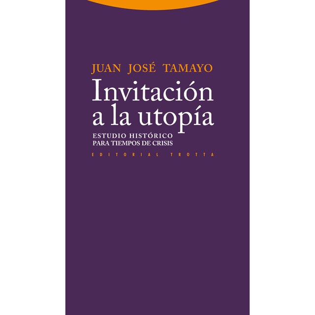 Invitación a la utopía: Estudio histórico para tiempo de crisis.pdf