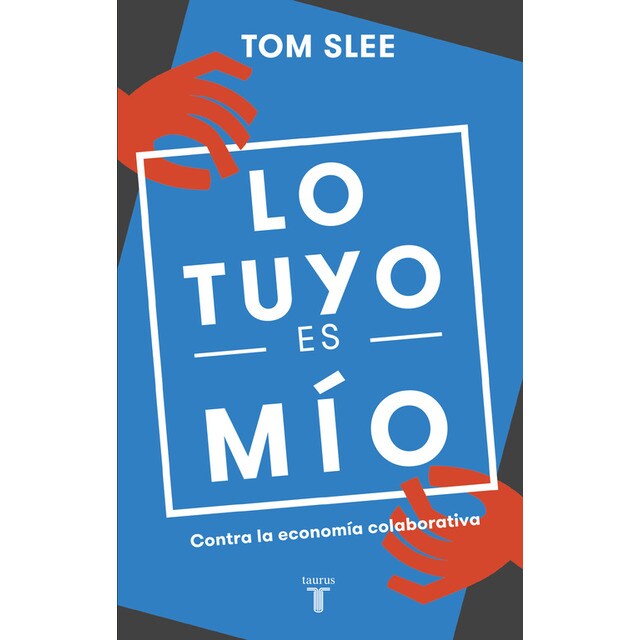 Lo tuyo es mío: Contra la economía colaborativa.pdf