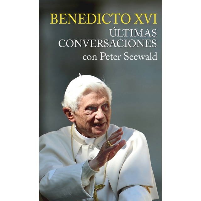 Benedicto xvi. Ultimas conversaciones con peter seewald (Tapa dura)