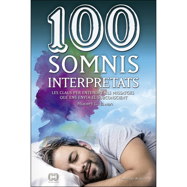 100 somnis interpretats: Les claus per entendre els missatges que ens envia el subconscient (Tapa blanda)