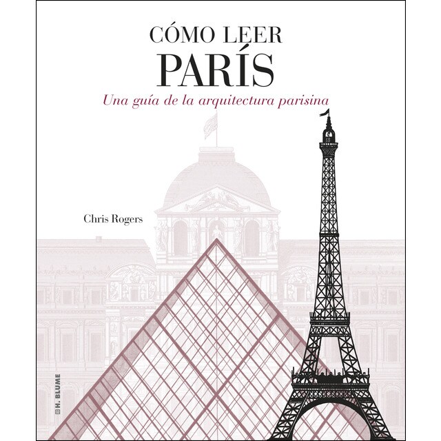 Cómo leer París: Una guía de la arquitectura parisina (Tapa blanda con solapas)