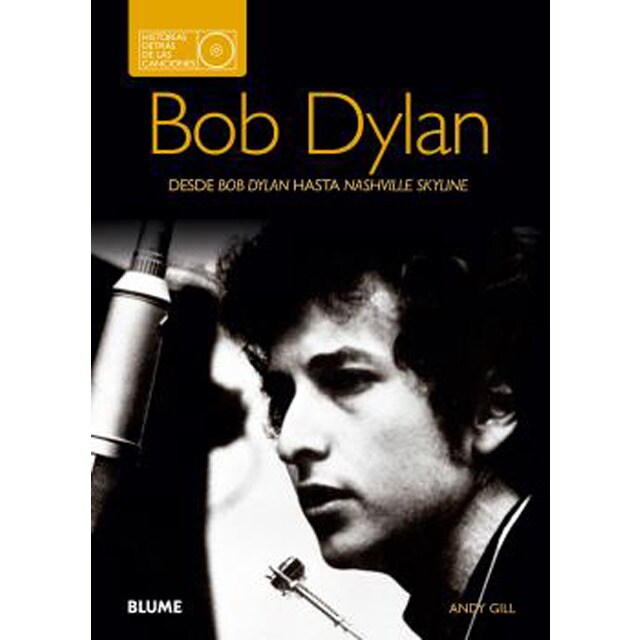 Bob Dylan. Historias detrás de las canciones: Desde Bob Dylan hasta Nashville Skyline (Tapa blanda)