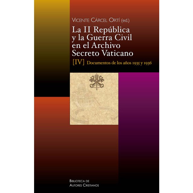 La II Republica y la Guerra Civil en el archivo secreto Vaticano IV: Documentos de los años 1935 y 1936.pdf