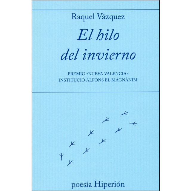 El hilo del invierno: Premio «nueva valencia» institució alfons el magnànim.pdf
