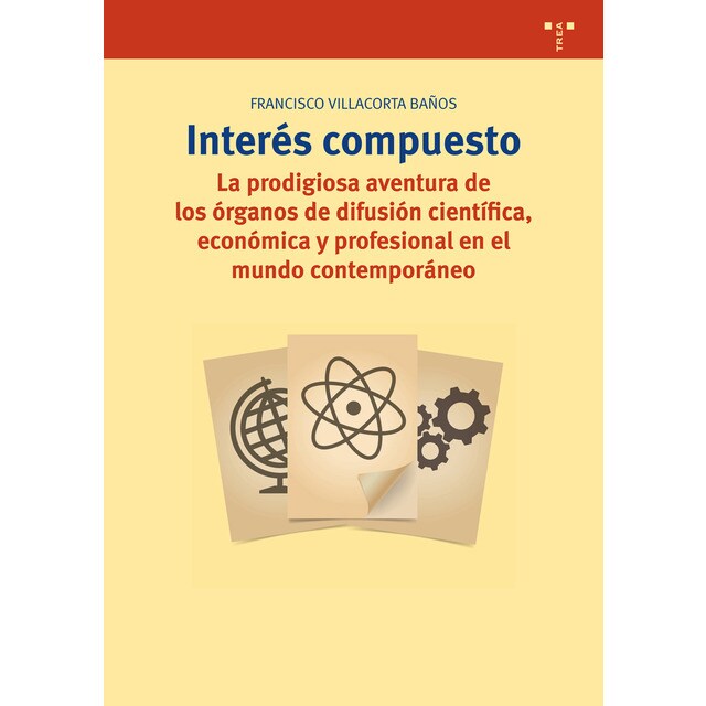 Interés compuesto. La prodigiosa aventura de los órganos de difusión científica, económica y profesional en el mundo contemporáneo.pdf