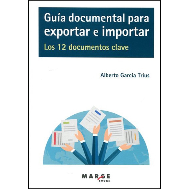 Guía documental para exportar e importar. Los 12 documentos clave (Tapa blanda)