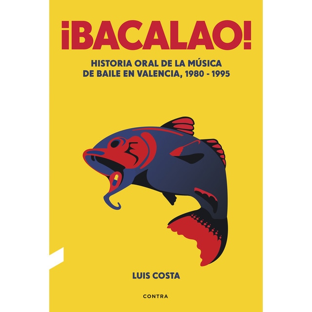 ¡Bacalao! (3.ª edición): Historia oral de la música de baile en Valencia, 1980-1995
