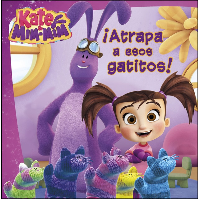 Atrapa a esos gatitos (un cuento de kate &amp; mim mim) (Tapa dura)
