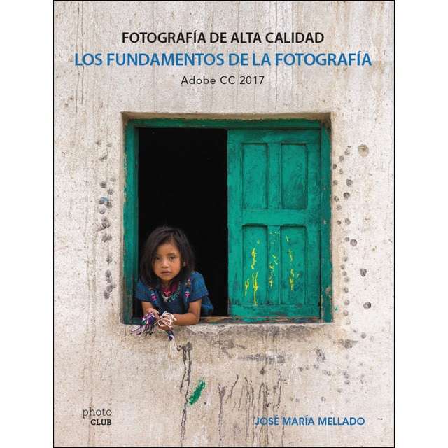 Los fundamentos de la fotografía. Fotografía de alta calidad: Adobe cc 2017.pdf