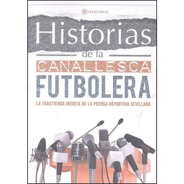 Historias de la canallesca futbolera: La trastienda inédita de la prensa deportiva sevillana.pdf