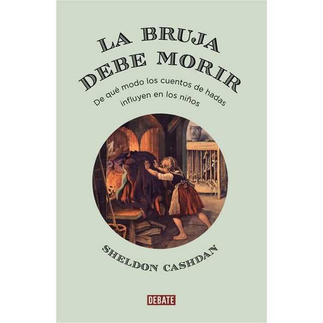 La bruja debe morir: De qué modo los cuentos de hadas influyen en los niños.pdf