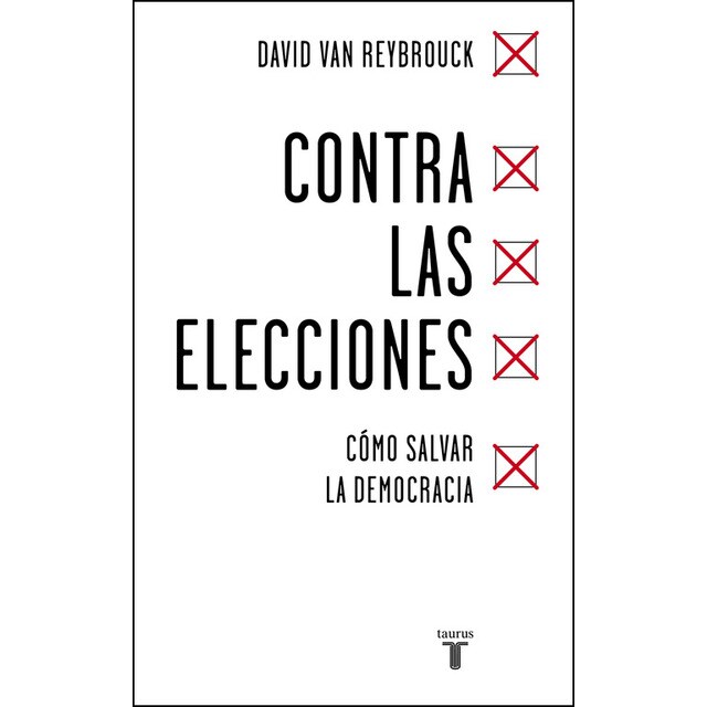 Contra las elecciones: Cómo salvar la democracia (Tapa blanda)