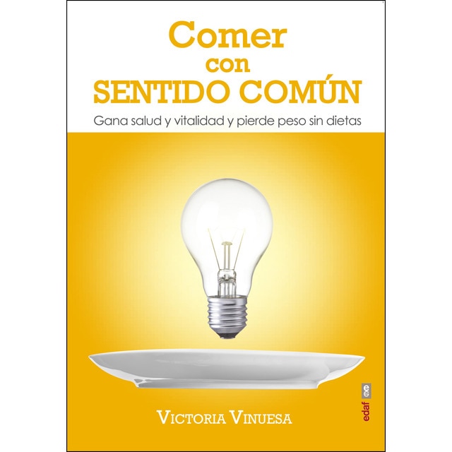 Comer con sentido común: Gana salud y vitalidad y pierde peso sin dietas.pdf
