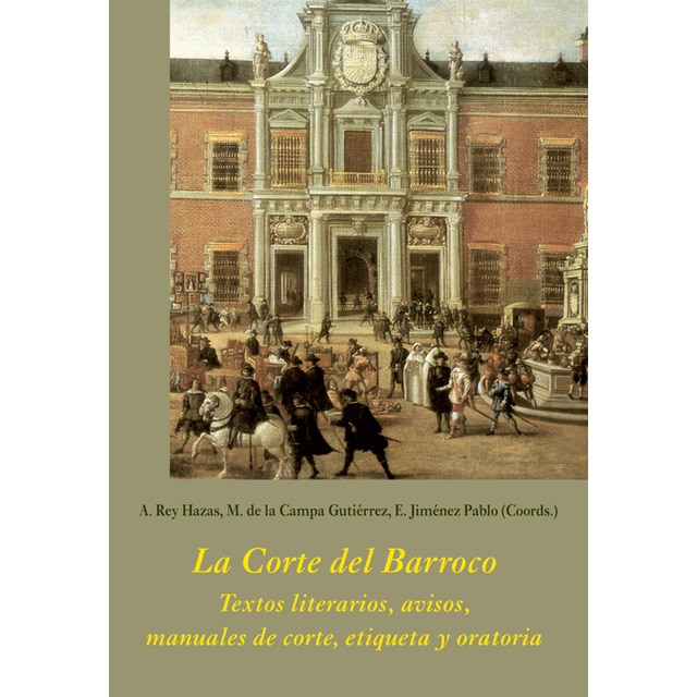 La corte del barroco: Textos literarios, avisos, manuales de corte, etiqueta y oratoria.pdf