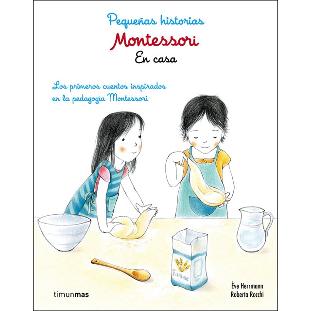 Montessori. Pequeñas historias. En casa: Lor primeros cuentos inspirados en la pedagogía montessori (Tapa dura)