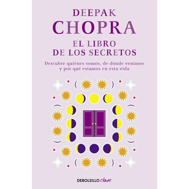 El libro de los secretos: Descubre quiénes somos, de dónde venimos y por qué estamos en esta vida.pdf