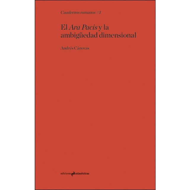 El ara pacis y la ambigüedad dimensional (Tapa blanda)