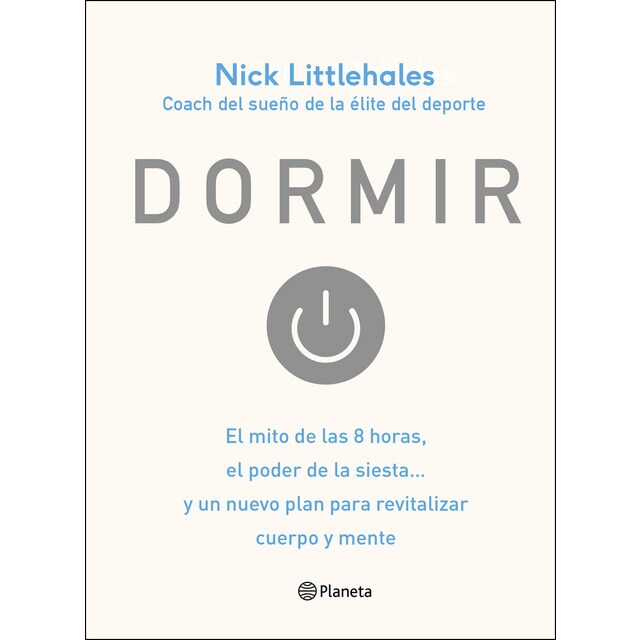 Dormir: El mito de las 8 horas, el poder de la siesta. Y un nuevo plan para revitalizar cuerpo y mente.pdf