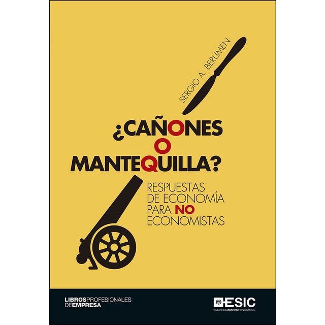 ¿cañones o mantequilla?: Respuestas de economía para no economistas (Tapa blanda)