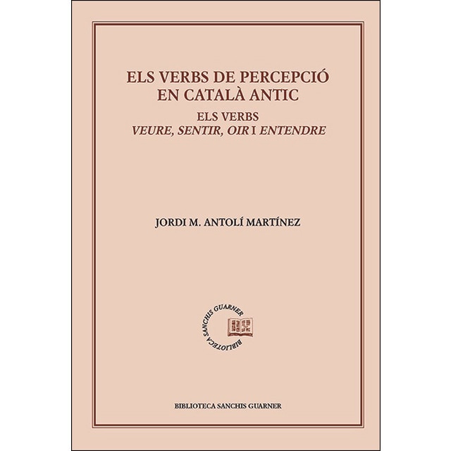 Els verbs de percepció en català antic: El verbs veure, sentir, oir i entendre en els segles xiii-xvi.pdf