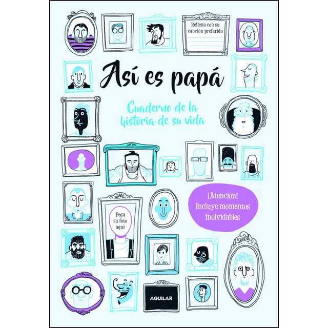 Así es papá. Cuaderno de la historia de su vida: ¡atención! incluye momentos inolvidables.pdf