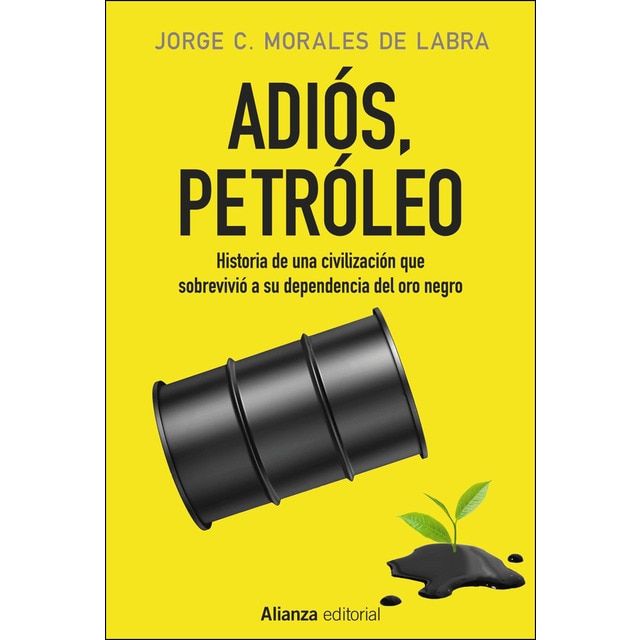 Adiós, petróleo: Historia de una civilización que sobrevivió a su dependencia del oro negro.pdf