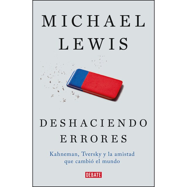 Deshaciendo errores: Kahneman, tversky y la amistad que nos enseñó cómo funciona la mente.pdf