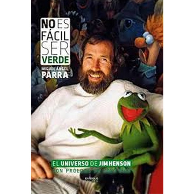 No es fácil ser verde. El universo de jim henson (Tapa dura)