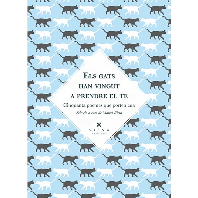Els gats han vingut a prendre el te: Cinquanta poemes que porten cua (Tapa blanda)